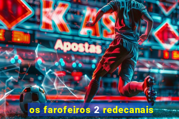 os farofeiros 2 redecanais